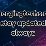 Emergingtechs.net Stay Updated Always